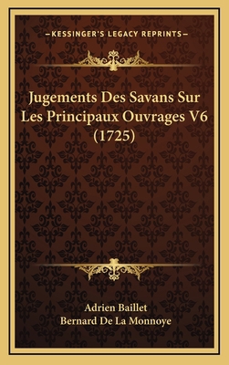 Jugements Des Savans Sur Les Principaux Ouvrage... [French] 1166108791 Book Cover