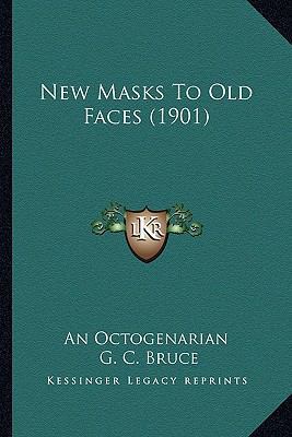 New Masks To Old Faces (1901) 1165600668 Book Cover