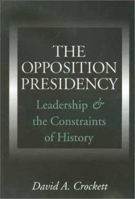 The Opposition Presidency: Leadership and the C... 1585441570 Book Cover