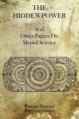 The Hidden Power: And Other Papers On Mental Sc... 1770833366 Book Cover