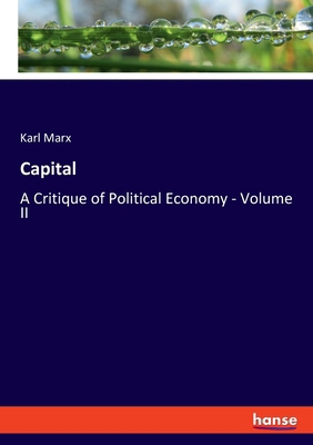 Capital: A Critique of Political Economy - Volu... 3348107598 Book Cover