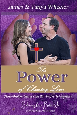 The Power of Choosing Love: How Broken Pieces C... 1737586517 Book Cover