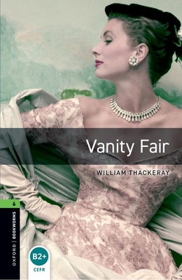 Oxford Bookworms Library: Vanity Fair: Level 6:... 0194792692 Book Cover