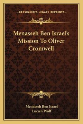 Menasseh Ben Israel's Mission to Oliver Cromwell 1163274038 Book Cover