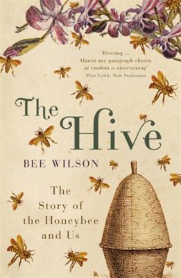 The Hive: The Story of the Honeybee and Us. Bee... 0719565987 Book Cover