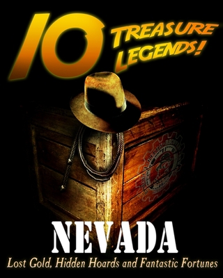 10 Treasure Legends! Nevada: Lost Gold, Hidden ... 1495444155 Book Cover