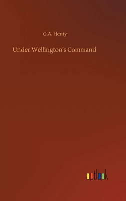 Under Wellington's Command 3752367350 Book Cover