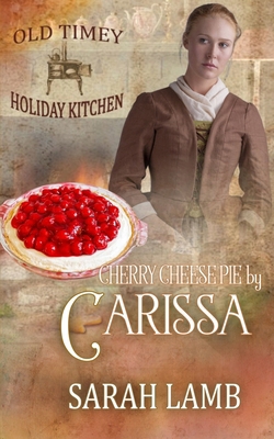 Cherry Cheese Pie by Carissa: Old Timey Holiday... 1960418270 Book Cover