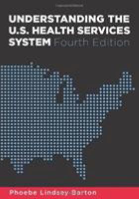 Understanding the U.S. Health Services System, ... 1567933386 Book Cover