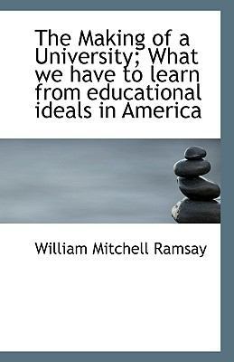 The Making of a University; What we have to lea... 1117142493 Book Cover
