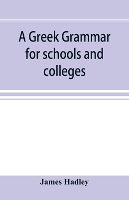A Greek grammar for schools and colleges 9353896495 Book Cover