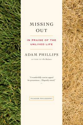 Missing Out: In Praise of the Unlived Life 1250043514 Book Cover