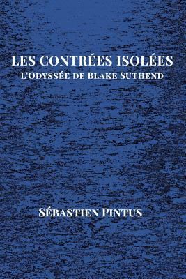 Les Contrées Isolées: L'Odyssée de Blake Suthend [French] 0464696674 Book Cover
