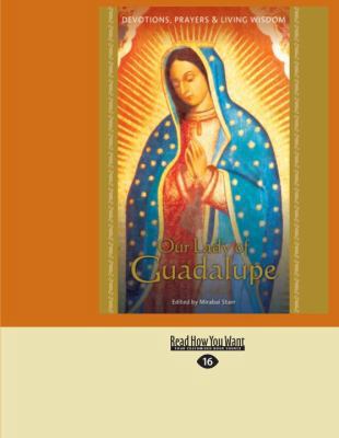 Our Lady of Guadalupe: Devotions, Prayers & Liv... [Large Print] 145876995X Book Cover