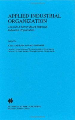 Applied Industrial Organization: Towards a Theo... 0792330501 Book Cover
