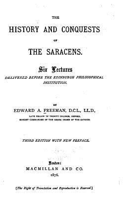 The History and Conquests of the Saracens 153097416X Book Cover