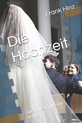 Die Hochzeit: oder wie ich Marie verlor [German] 1086208056 Book Cover