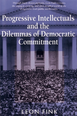 Progressive Intellectuals and the Dilemmas of D... 0674713907 Book Cover
