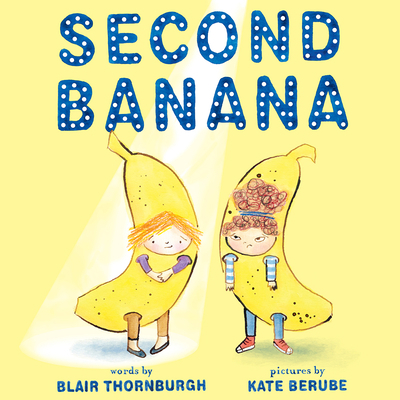 Second Banana: A Picture Book 1419742345 Book Cover