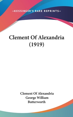 Clement Of Alexandria (1919) 1436615526 Book Cover