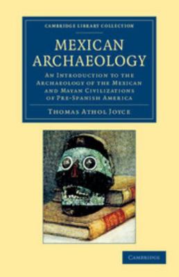 Mexican Archaeology: An Introduction to the Arc... 1108063748 Book Cover