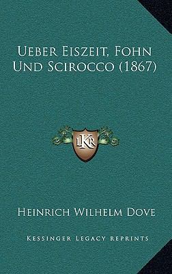 Ueber Eiszeit, Fohn Und Scirocco (1867) [German] 1167473418 Book Cover