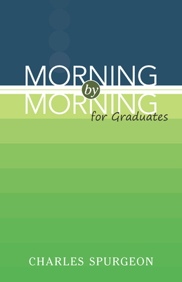 Morning by Morning: For Graduates 1598566857 Book Cover