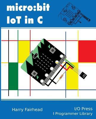 Micro: bit IoT In C 1871962455 Book Cover