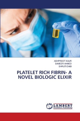 Platelet Rich Fibrin- A Novel Biologic Elixir 6207639871 Book Cover