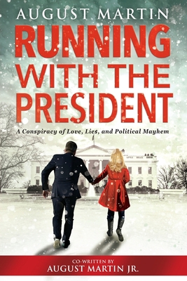 Running with the President: A Conspiracy of Lov... 1956470891 Book Cover