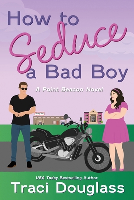 How to Seduce a Bad Boy: A Point Beacon Novel 098978293X Book Cover