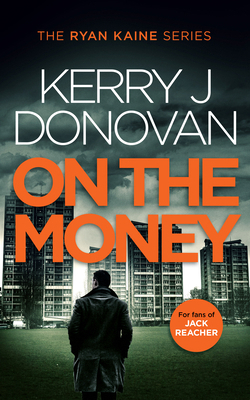 On the Money: Book 5 in the Ryan Kaine Series 1036701670 Book Cover