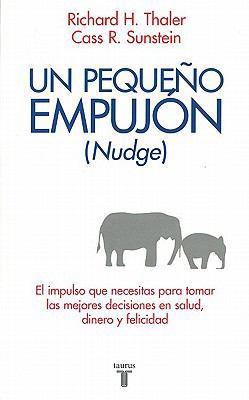 Un Pequeno Empujon (Nudge): El Impulso Que Nece... [Spanish] 6071101867 Book Cover