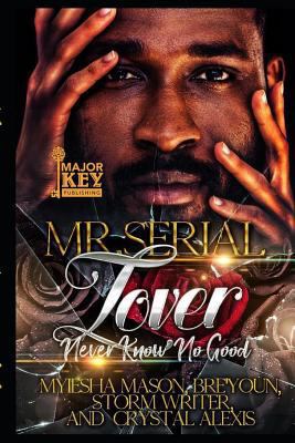 Mr. Serial Lover: Never Know No Good 1730788025 Book Cover