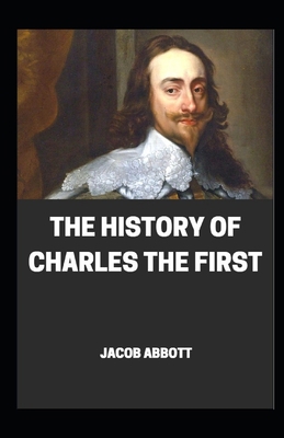 The History of the Charles the first illustrated B08VX16X8M Book Cover