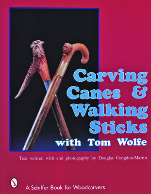 Carving Canes & Walking Sticks with Tom Wolfe 0887405878 Book Cover