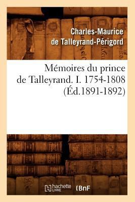 Mémoires Du Prince de Talleyrand. I. 1754-1808 ... [French] 2012587984 Book Cover