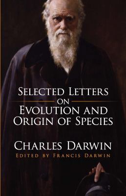 Selected Letters on Evolution and Origin of Spe... 0486826511 Book Cover