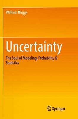 Uncertainty: The Soul of Modeling, Probability ... 3319819585 Book Cover