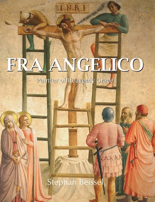 Fra Angelico: Painter of Heavenly Grace 1646996666 Book Cover