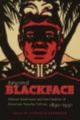 Beyond Blackface: African Americans and the Cre... 1469602962 Book Cover