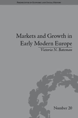 Markets and Growth in Early Modern Europe 1848932588 Book Cover