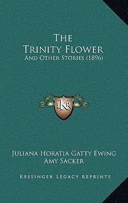 The Trinity Flower: And Other Stories (1896) 1169059783 Book Cover