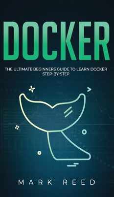 Docker: The Ultimate Beginners Guide to Learn D... 1647710057 Book Cover