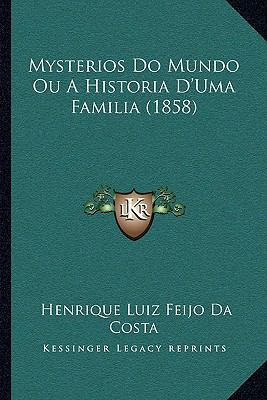 Mysterios Do Mundo Ou A Historia D'Uma Familia ... [Portuguese] 1167410998 Book Cover