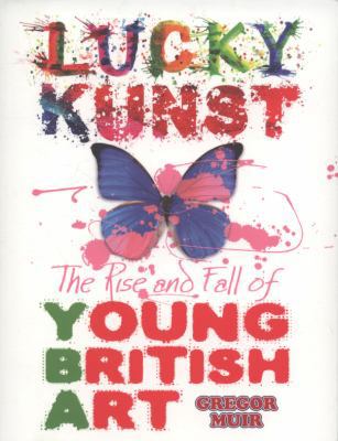 Lucky Kunst: The Rise and Fall of Young British... 1845133900 Book Cover