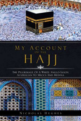 My Account of the Hajj: The Pilgrimage of a Whi... 1466932309 Book Cover