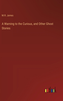 A Warning to the Curious, and Other Ghost Stories 3368928139 Book Cover