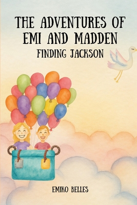 The Adventures of Emi and Madden: Finding Jackson B0H116YQHK Book Cover