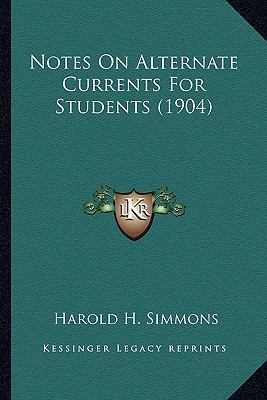 Notes On Alternate Currents For Students (1904) 1163884022 Book Cover